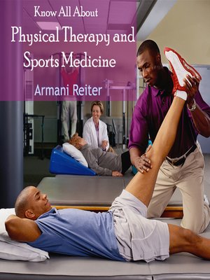 cover image of Know All About Physical Therapy and Sports Medicine